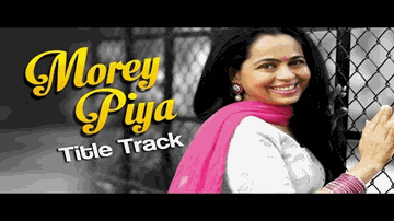 Morey Piya (Title) Lyrics - Sonu Nigam | Padma Wadkar
