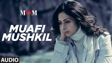 Muafi Mushkil Lyrics - Akshaye Khanna | Sridevi | Adnan Siddiqui | Darshana KT