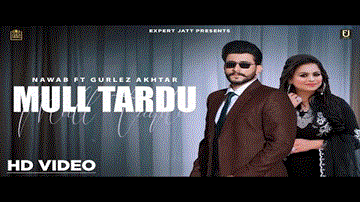 Mull Tardu Lyrics - Nawab | Gurlej Akhtar | Punjabi Song