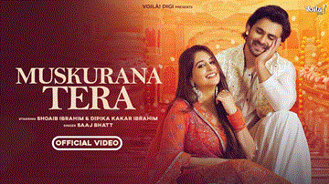 Muskurana Tera Lyrics - Shoaib Ibrahim | Dipika K Ibrahim | Saaj Bhatt