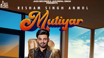 Mutiyar Lyrics - Resham Singh Anmol | Punjabi Song
