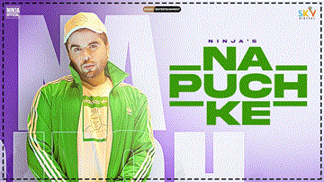 Na Puch Ke Lyrics - Ninja | Punjabi Song