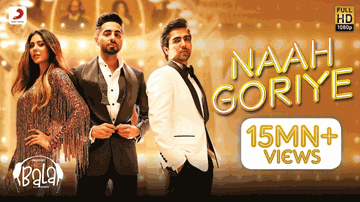 Naah Goriye Lyrics - Ayushmann Khurrana | Bhumi Pednekar | Yami Gautam | Hardy Sandhu