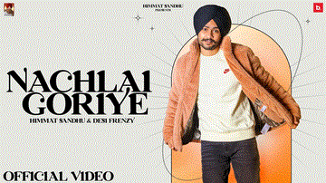 Nachlai Goriye Lyrics - Himmat Sandhu | Punjabi Song