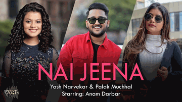 Nai Jeena Lyrics - Yash Narvekar | Palak Muchhal | Punjabi Song