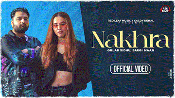 Nakhra Lyrics - Gulab Sidhu | Sargi Maan | Punjabi Song