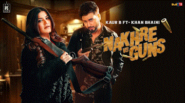 Nakhre Vs Guns Lyrics - Kaur B | Khan Bhaini | Punjabi Song
