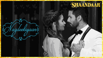 Nazdeekiyan Lyrics - Shahid Kapoor | Alia Bhatt | Neeti Mohan | Nikhil Paul George