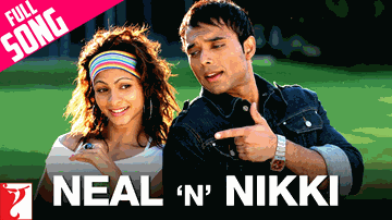 Neal &#8216;N&#8217; Nikki (Title) Lyrics - Uday Chopra | Richa Pallod | Tanisha Mukherjee | K. K. | Shweta Pandit