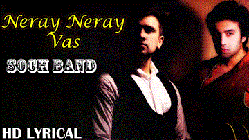 Neray Neray Vas "Soch Band" Songs Lyrics - Rutaba M Yaqoob | Adnan Dhool | Punjabi Song