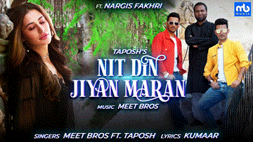 Nit Din Jiyan Maran Lyrics - Nargis Fakhri | Meet Bros | Taposh | Punjabi Song