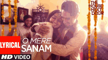 O Mere Sanam Lyrics - Siddharth | Andrea Jeremiah | Atul Kulkarni | Benny Dayal