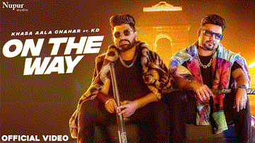 On The Way Lyrics - Khasa Aala Chahar | KD