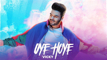 Oye Hoye Lyrics - Vicky | Punjabi Song