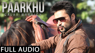 Paarkhu Lyrics - Galav Waraich | Punjabi Song