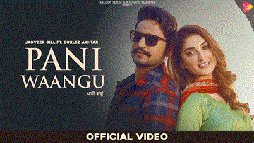 Pani Waangu Lyrics - Jagveer Gill | Gurlej Akhtar | Punjabi Song