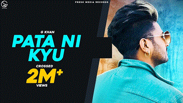 Pata Ni Kyu Lyrics - G Khan | Punjabi Song