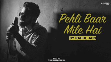 Pehli Baar Mile Hain Lyrics - Rahul Jain