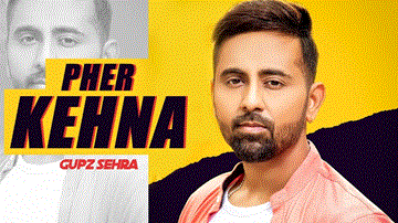 Pher Kehna Lyrics - Gupz Sehra | Punjabi Song