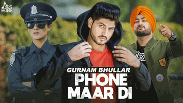 Phone Maar Di Lyrics - Gurnam Bhullar | Punjabi Song