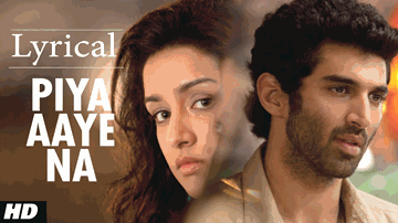 PIYA AAYE NA Lyrics - Shraddha Kapoor | Aditya Roy Kapur | Tulsi Kumar | KK