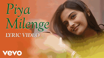Piya Milenge Lyrics - Sonam Kapoor | Abhay Deol | Dhanush | Kmmc Sufi Ensemble | Sukhwinder Singh