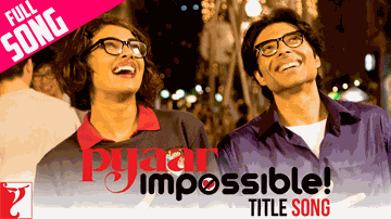 Pyaar Impossible (Title) Lyrics - Priyanka Chopra | Anupam Kher | Rahul Vohra | Dominique Cerejo | Vishal Dadlani