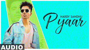 Pyaar Lyrics - Hardy Sandhu | Punjabi Song