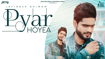 Pyar Hoyea Lyrics - Jatinder Dhiman | Punjabi Song