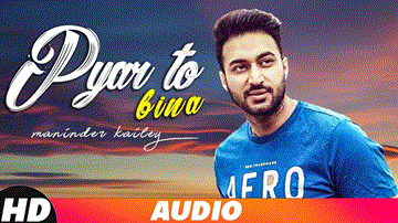 Pyar Toh Bina Lyrics - Maninder Kailey | Punjabi Song