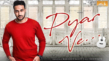 Pyar Ve Lyrics - Maninder Kailey