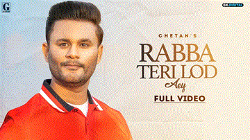 Rabba Teri Lod Aey Lyrics - Chetan | Punjabi Song