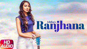 Ranjhna Ve Lyrics - Ishika | Punjabi Song