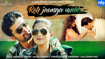 Reh Jaunga Main Lyrics - Sadhu S Tiwari | Neha Vaishnav