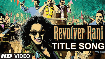 REVOLVER RANI Title Song Lyrics - Vir Das | Kangna Ranaut | Piyush Mishra | Usha Uthup
