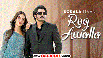 Rog Awalla Lyrics - Korala Maan | Punjabi Song