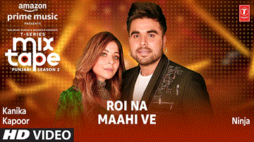 Roi Na Maahi Ve Lyrics - Neeti Mohan | Sukh E | Kanika Kapoor | Ninja | Punjabi Song