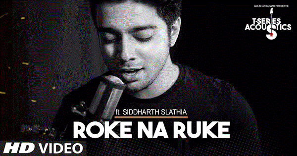 Roke Na Ruke Naina Lyrics - Siddharth Slathia