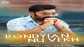 Rondyian Nu Vekh Lyrics - Jaggi Singh | Punjabi Song