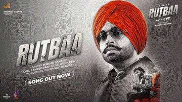 Rutbaa Lyrics - Jordan Sandhu | Punjabi Song