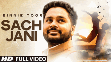Sach Jani Lyrics - Binnie Toor