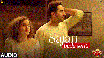 SAJAN BADE SENTI Lyrics - Ayushmann Khurrana | Sanya Malhotra | Dev Negi | Harjot Kaur