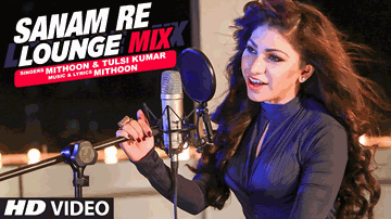Sanam Re (Lounge Mix) Lyrics - Mithoon | Tulsi Kumar