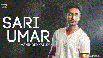 Sari Umar Lyrics - Maninder Kailey | Punjabi Song