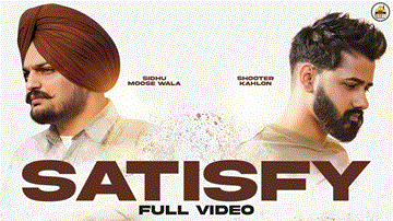 Satisfy Lyrics - Sidhu Moose Wala | Shooter Kahlon | Punjabi Song