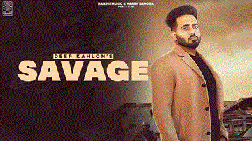 Savage Lyrics - Deep Kahlon | Punjabi Song