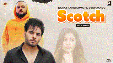 Scotch Lyrics - Karaj Randhawa | Punjabi Song