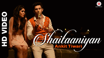 Shaitaniyan Lyrics - Gunjan Malhotra | Sidhant Gupta | Ankit Tiwari