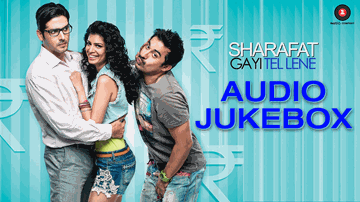 Sharafat Gayi Tel Lene (Title) Lyrics - Rannvijay Singh | Zayed Khan | Tena Desae | IP Singh