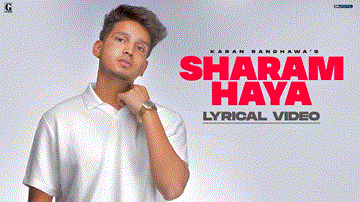 Sharam Haya Lyrics - Karan Randhawa | Chaahat | Punjabi Song